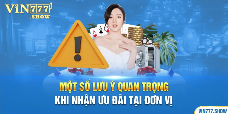 Một số lưu ý quan trọng khi nhận ưu đãi tại đơn vị 