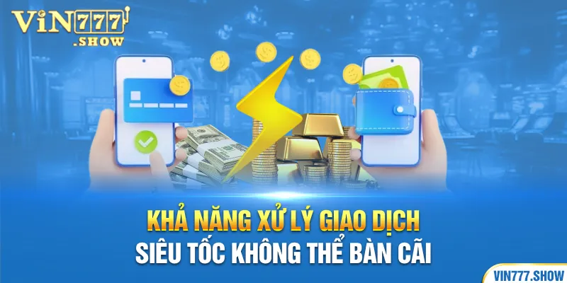 Khả năng xử lý giao dịch siêu tốc không thể bàn cãi