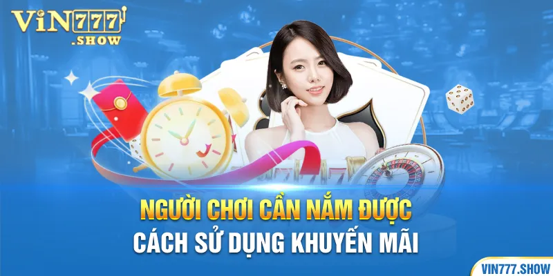 Người chơi cần nắm được cách sử dụng khuyến mãi 