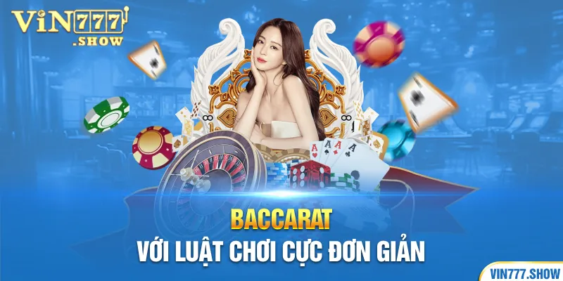 Baccarat với luật chơi cực đơn giản