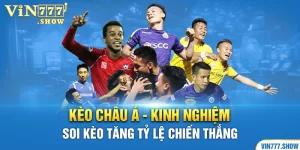 Kèo Châu Á - Kinh Nghiệm Soi Kèo Tăng Tỷ Lệ Chiến Thắng