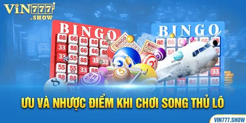 Ưu và nhược điểm khi chơi song thủ lô