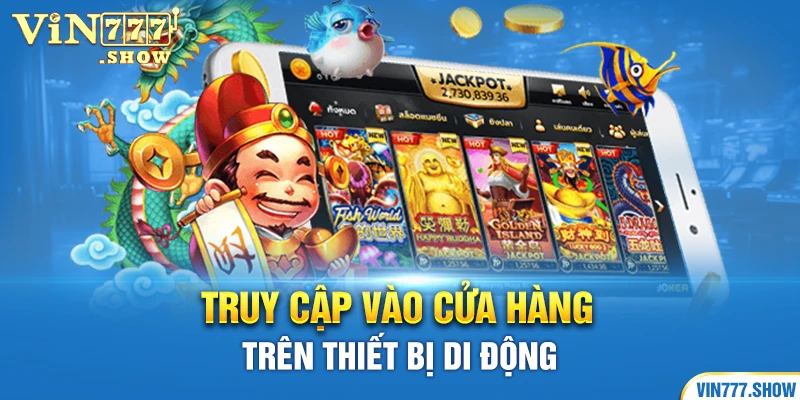 Truy cập vào cửa hàng trên thiết bị di động