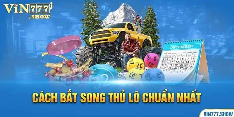 Cách bắt song thủ lô chuẩn nhất