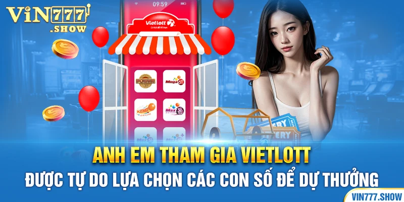 Anh em tham gia Vietlott được tự do lựa chọn các con số để dự thưởng