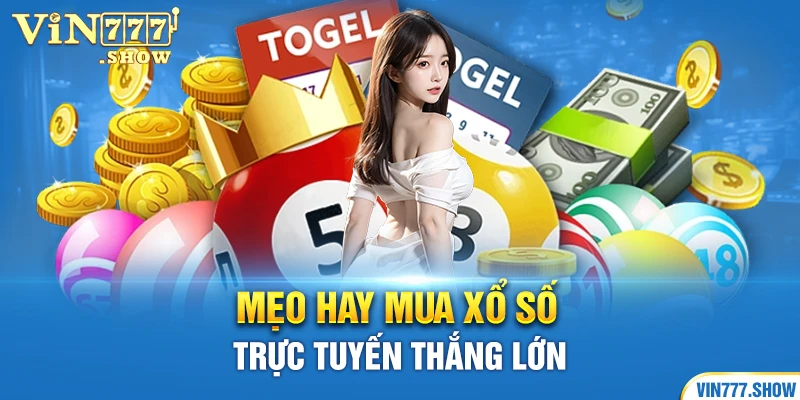 Mẹo hay mua xổ số online thắng lớn