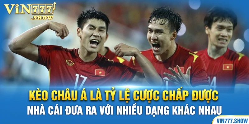 Kèo châu Á là tỷ lệ cược chấp được nhà cái đưa ra với nhiều dạng khác nhau