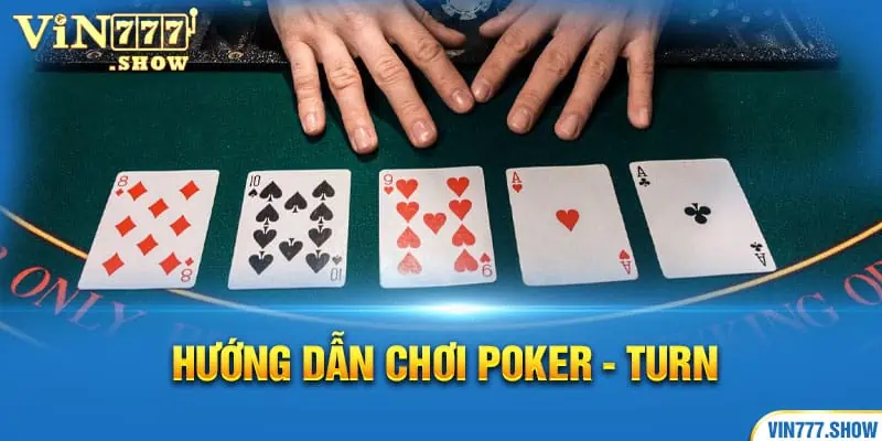 Hướng dẫn chơi Poker - Turn