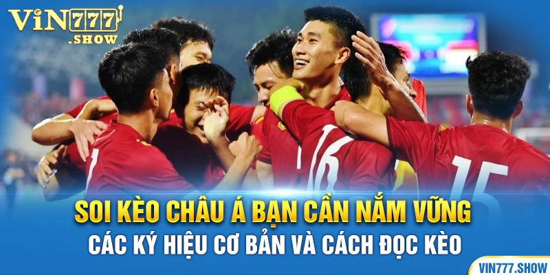 Soi kèo châu Á bạn cần nắm vững các ký hiệu cơ bản và cách đọc kèo 