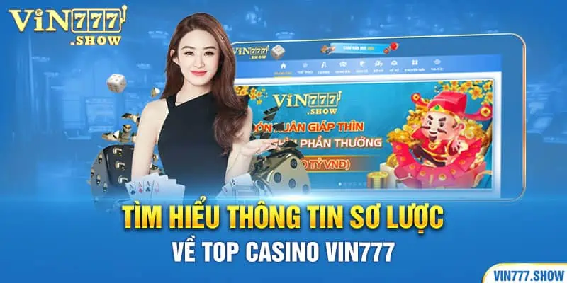 Tìm hiểu thông tin sơ lược về top casino Vin777