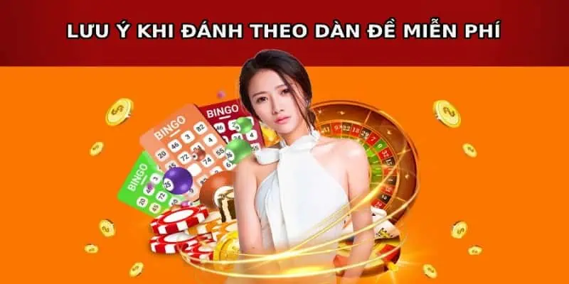 Một số điểm cần lưu ý khi đánh theo dàn miễn phí