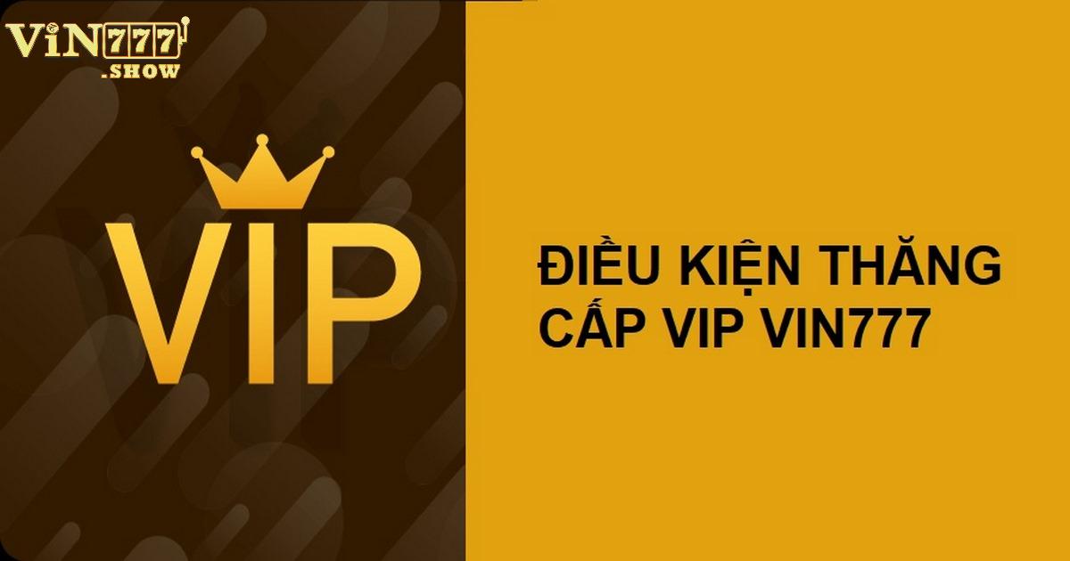 Điều kiện thăng cấp Vip Vin777