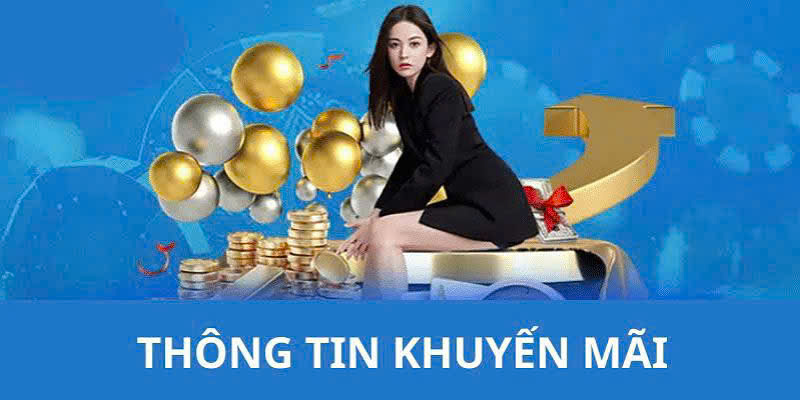 Thông tin về những ưu đãi của nhà cái