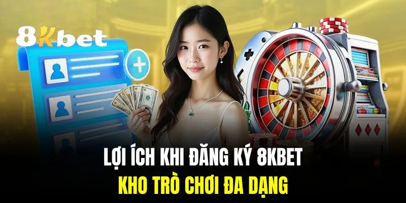 Người chơi đăng ký 8KBET thành công sẽ được tham gia vô vàn sản phẩm chất lượng