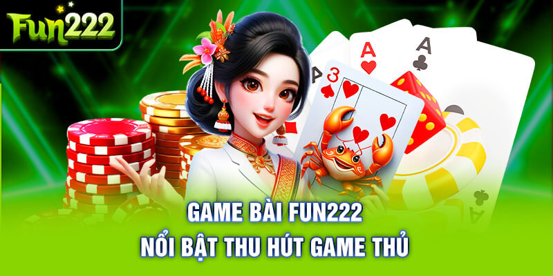 Thu hút người chơi với hàng trăm game bài 3D